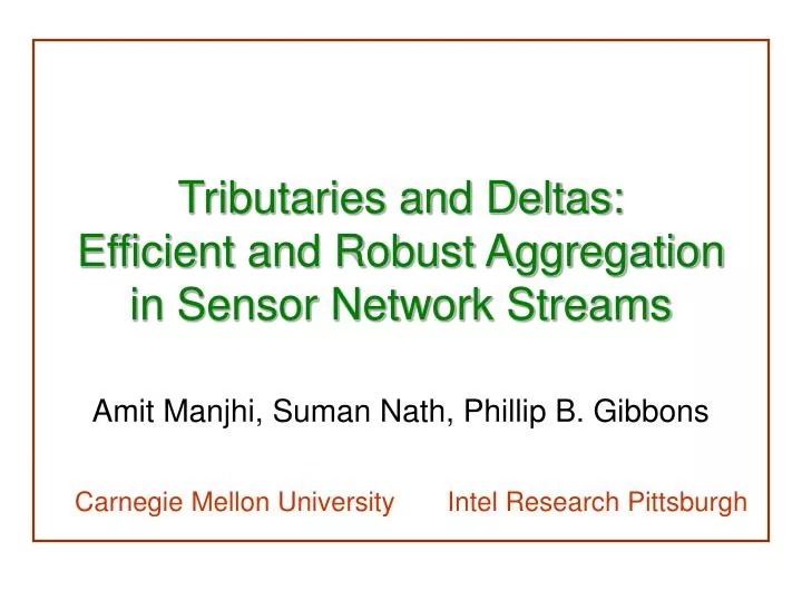 tributaries and deltas efficient and robust aggregation in sensor network streams n.