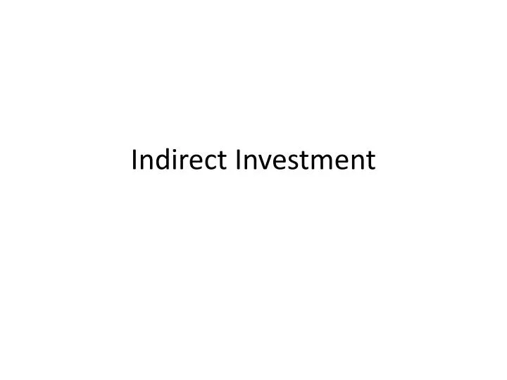 PPT Indirect Investment PowerPoint Presentation, free download ID