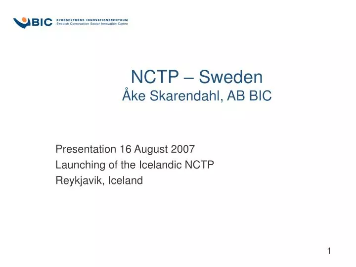 PPT - NCTP – Sweden Åke Skarendahl, AB BIC PowerPoint Presentation ...