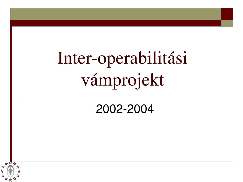 PPT - Inter-operabilitási vámprojekt PowerPoint Presentation, free download  - ID:4414306