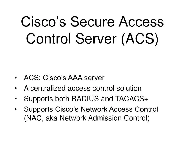 PPT Cisco’s Secure Access Control Server (ACS) PowerPoint