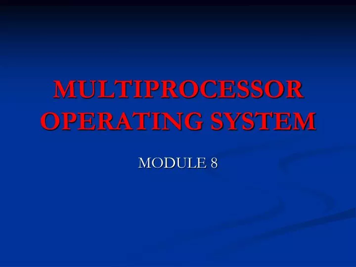 PPT MULTIPROCESSOR OPERATING SYSTEM PowerPoint Presentation, free