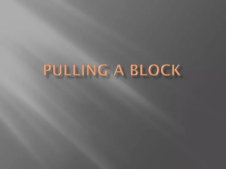 pulling a block n.