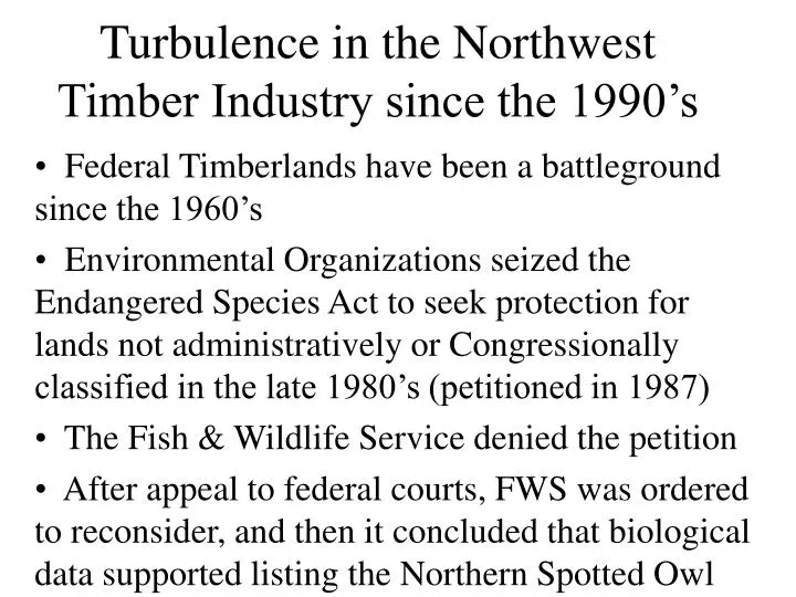 PPT - Turbulence In The Northwest Timber Industry Since The 1990’s ...