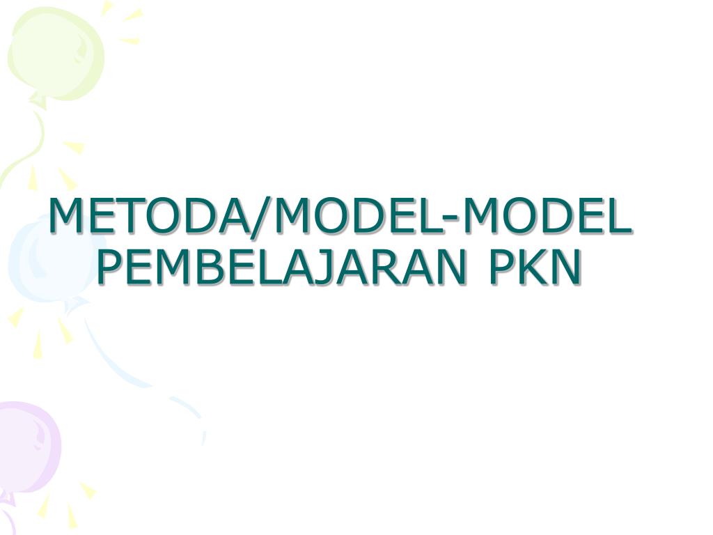 Ppt Metoda Model Model Pembelajaran Pkn Powerpoint Presentation Free Download Id 4428856