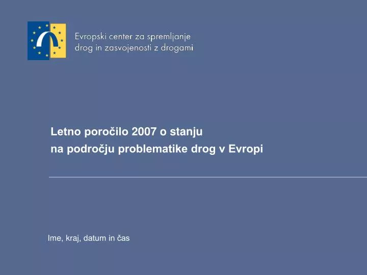 PPT - Letno Poročilo 2007 O Stanju Na Področju Problematike Drog V ...