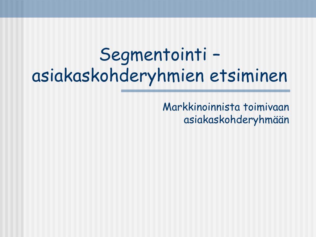 PPT - Segmentointi – asiakaskohderyhmien etsiminen PowerPoint Presentation  - ID:4437303