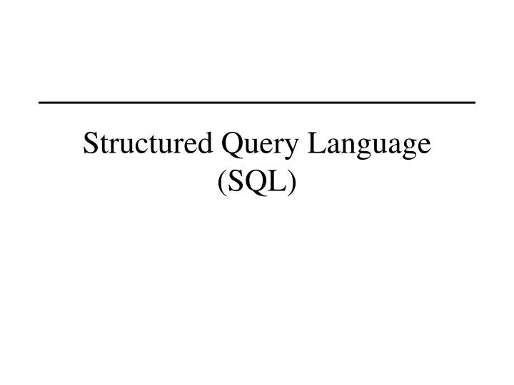 PPT - Structured Query Language (SQL) PowerPoint Presentation, free ...