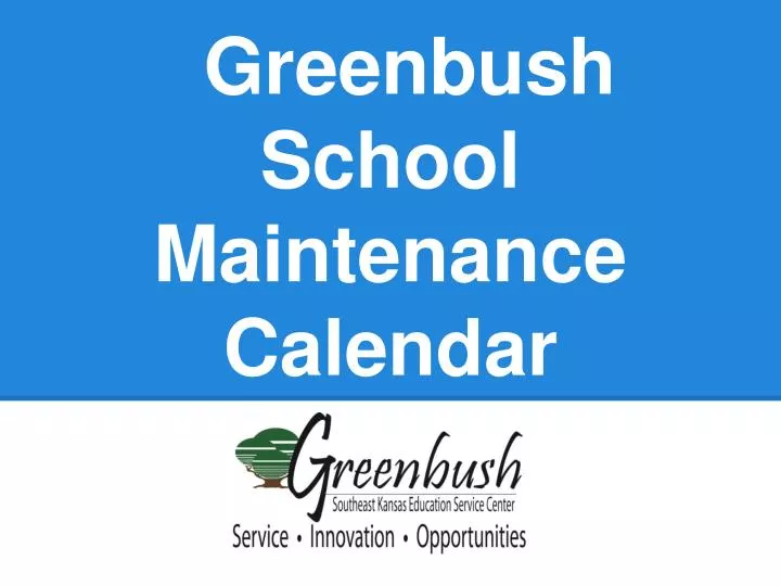 PPT - Greenbush School Maintenance Calendar PowerPoint Presentation ...