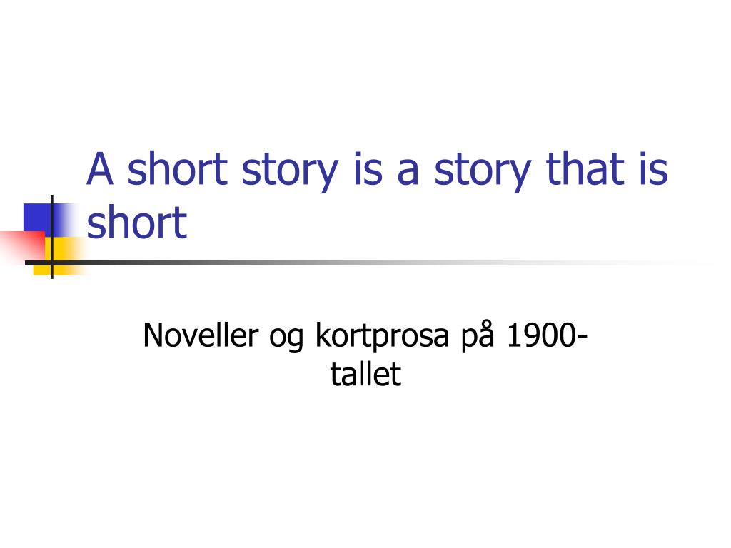 PPT - A short story is a story that is short PowerPoint Presentation, free  download - ID:4450960