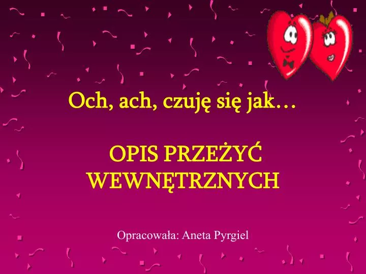 Opis Przeżyć Wewnętrznych Karta Pracy PPT - Och, ach, czuję się jak… OPIS PRZEŻYĆ WEWNĘTRZNYCH PowerPoint