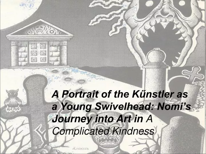 a portrait of the k nstler as a young swivelhead nomi s journey into art in a complicated kindness n.