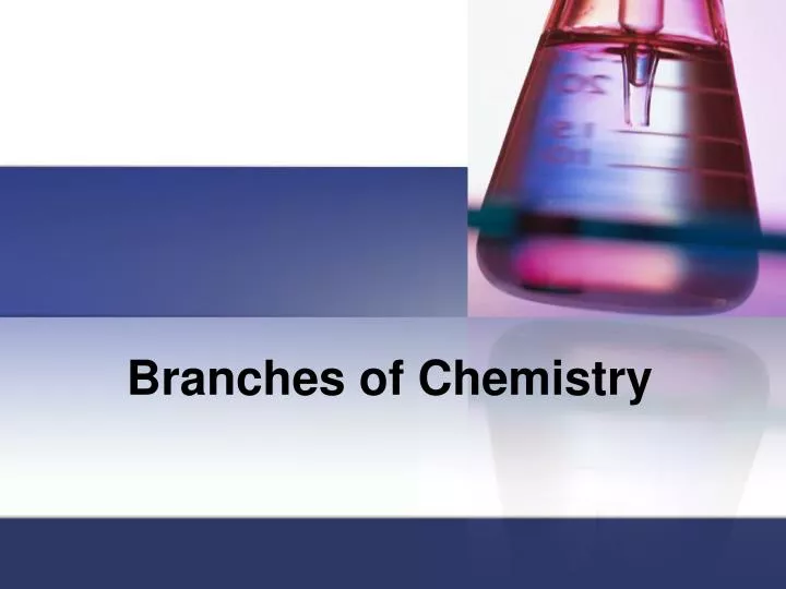 7 branches of chem 7 branches of chem
