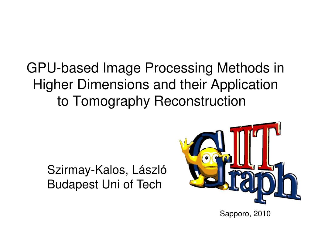 PPT - GPU-based Image Processing Methods in Higher Dimensions for ...