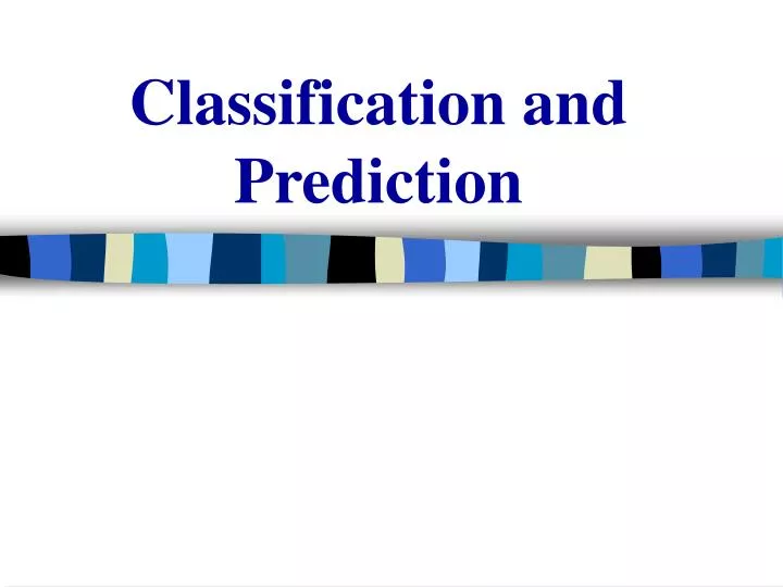 PPT - Classification and Prediction PowerPoint Presentation, free ...
