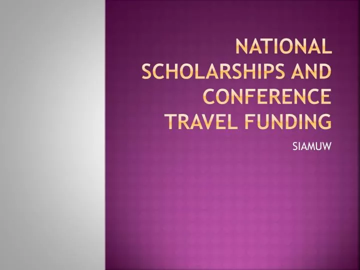 national scholarships and conference travel funding n.