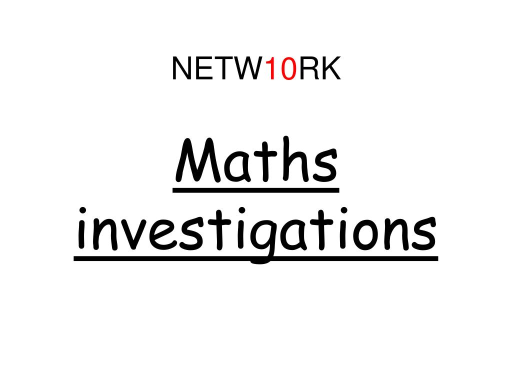 Ppt Maths Investigations Powerpoint Presentation Free Download Id 4462016