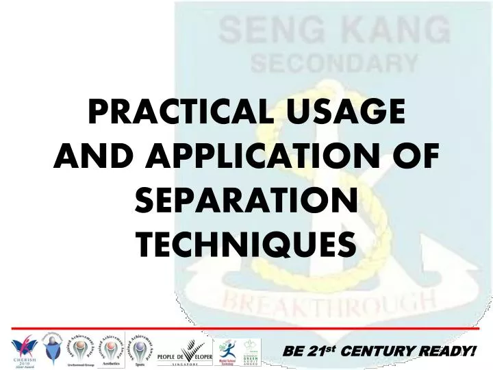 PPT - PRACTICAL USAGE AND APPLICATION OF SEPARATION TECHNIQUES ...