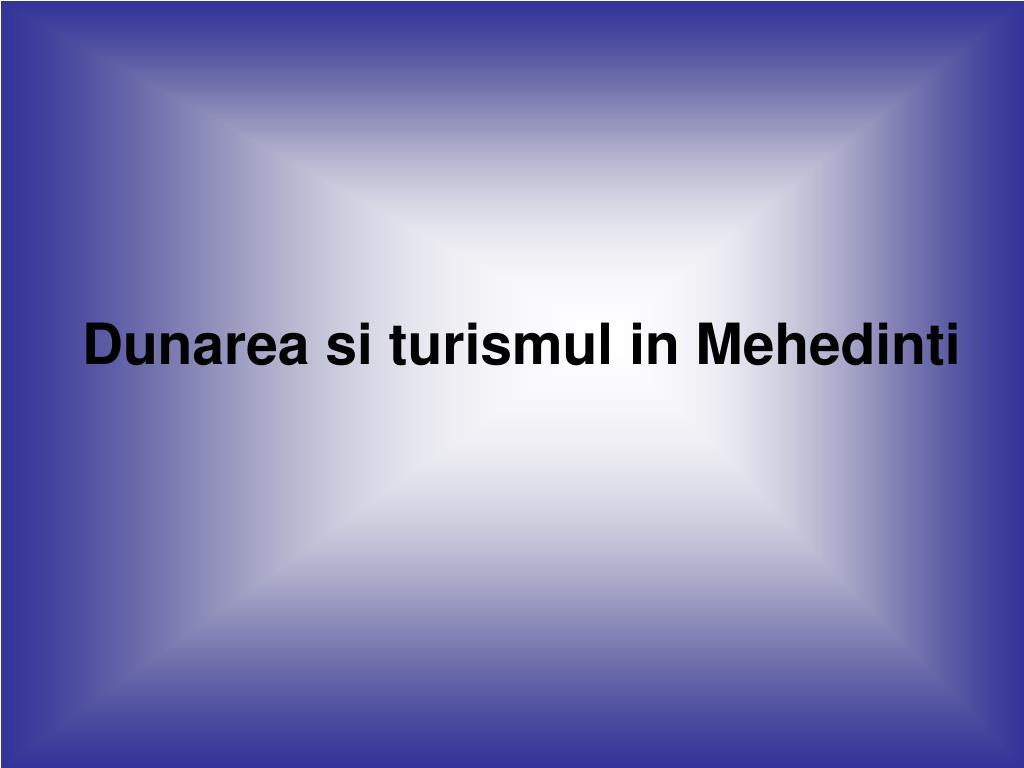 PPT - Dunarea si turismul in Mehedinti PowerPoint Presentation, free  download - ID:4465849