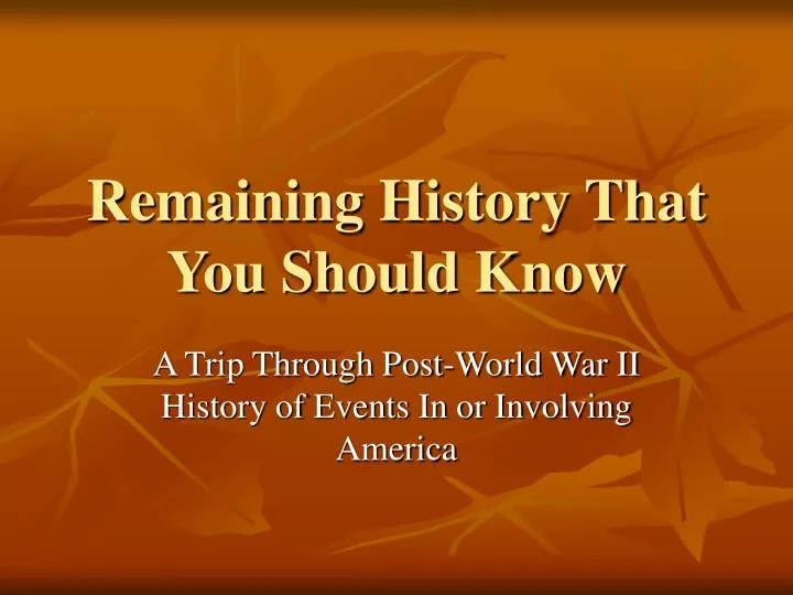 remaining history that you should know n.