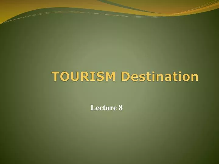 PPT - TOURISM Destination PowerPoint Presentation, free download - ID ...