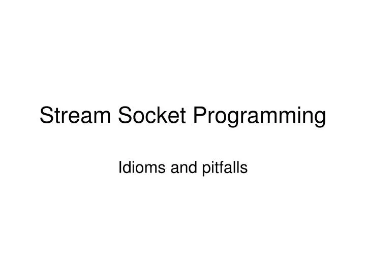 PPT - Stream Socket Programming PowerPoint Presentation, free download ...