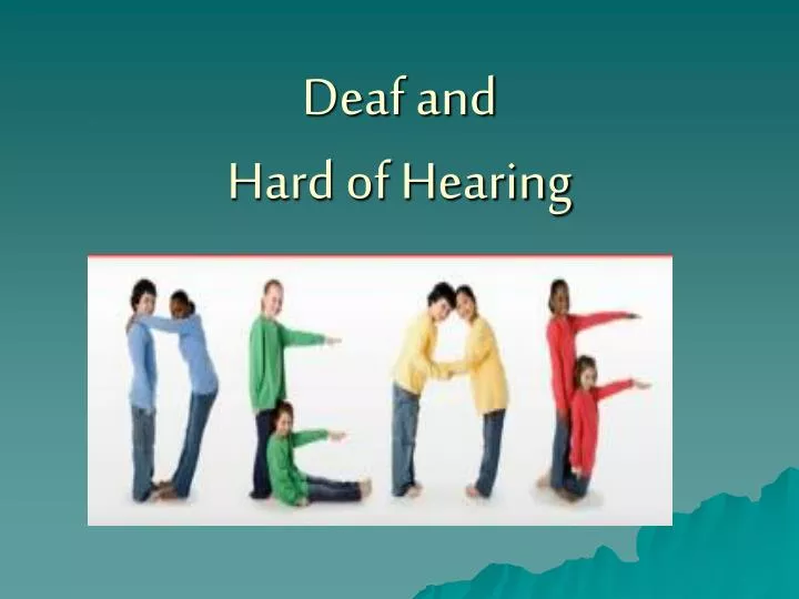 PPT - Deaf And Hard Of Hearing PowerPoint Presentation, Free Download ...