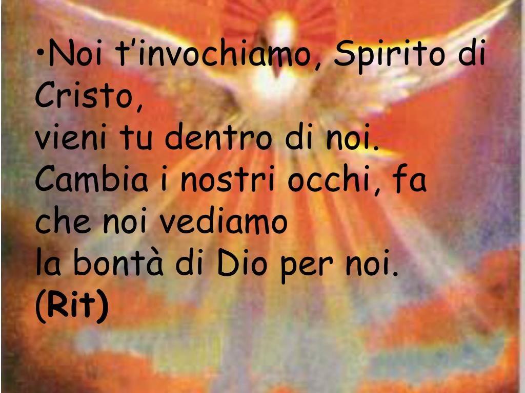 Vieni Vieni Spirito D Amore Testo PPT - CANTO “VIENI SPIRITO D’AMORE ” Ritornello Vieni, vieni , Spirito