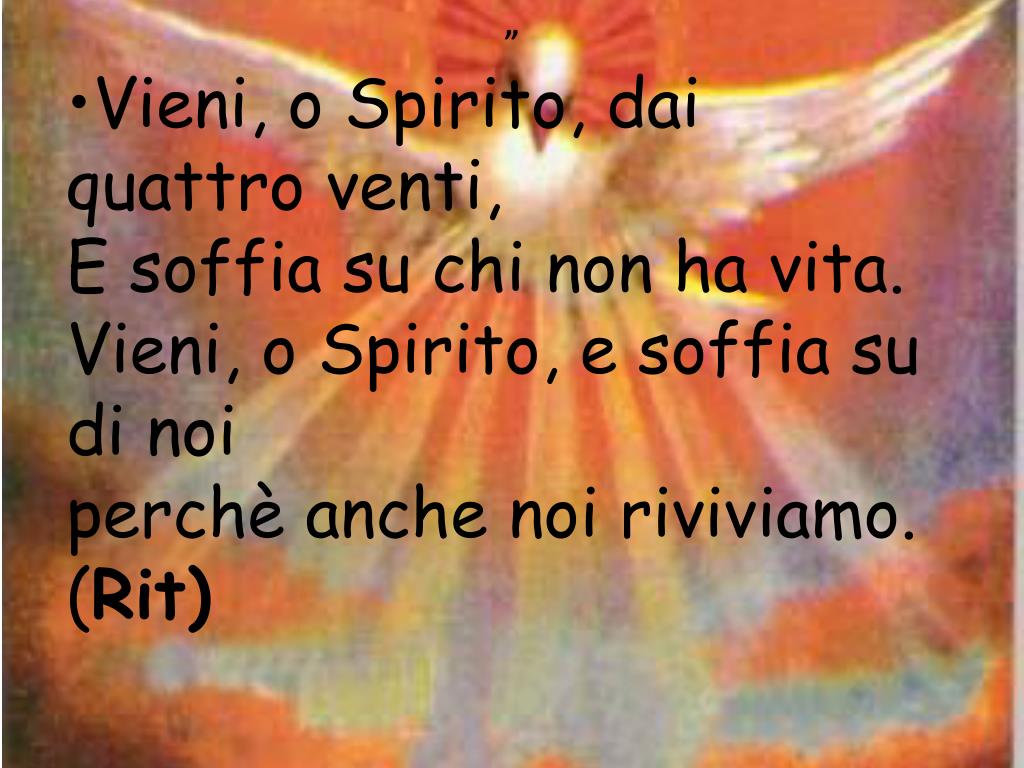 Vieni Vieni Spirito D Amore Testo PPT - CANTO “VIENI SPIRITO D’AMORE ” Ritornello Vieni, vieni , Spirito
