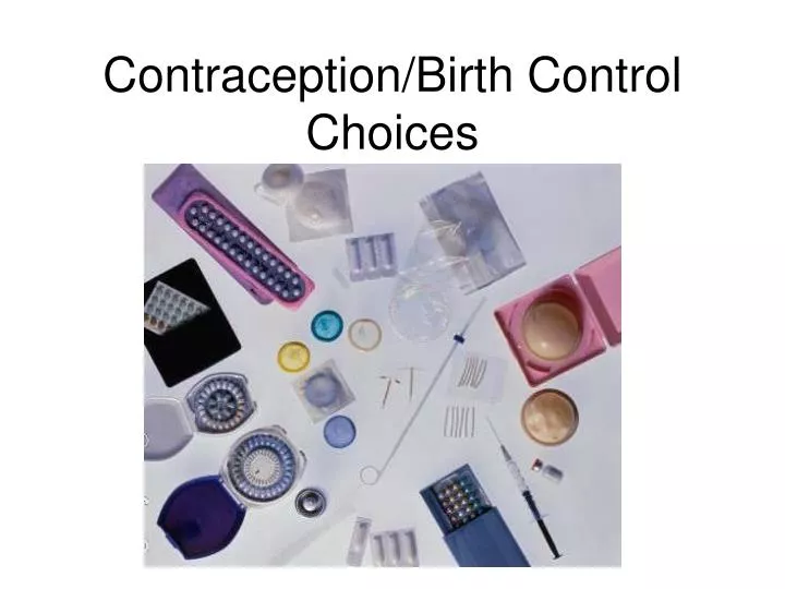 PPT Contraception/Birth Control Choices PowerPoint Presentation, free