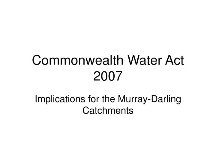 PPT Commonwealth Water Act 2007 PowerPoint Presentation, free