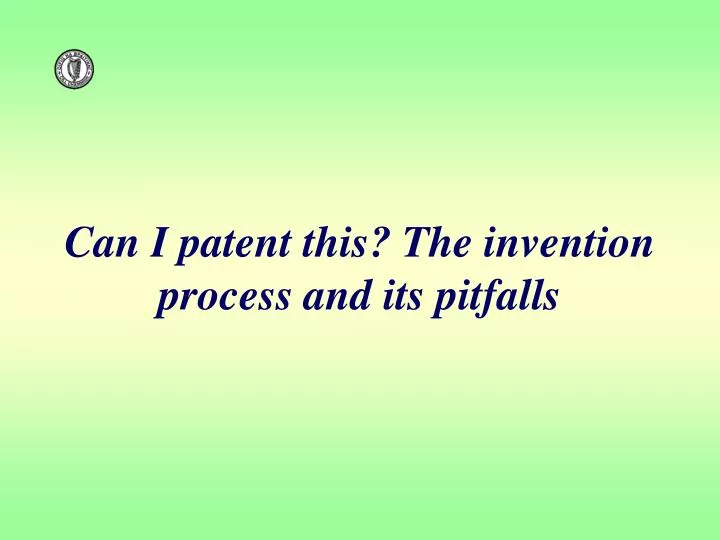 can i patent this the invention process and its pitfalls n.