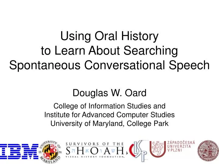 using oral history to learn about searching spontaneous conversational speech n.