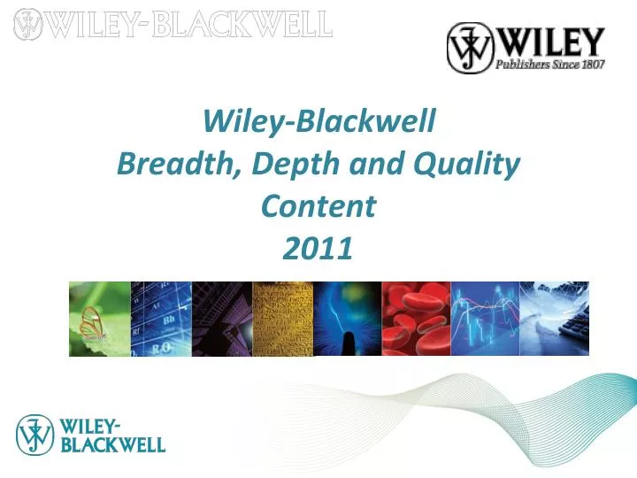 wiley blackwell breadth depth and quality content 2011 n.