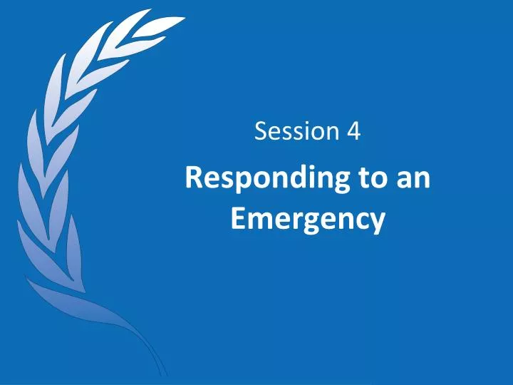 session 4 responding to an emergency n.