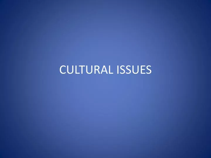 PPT CULTURAL ISSUES PowerPoint Presentation, free download ID4494336