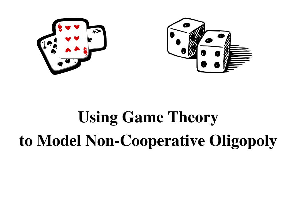 PPT Using Game Theory to Model NonCooperative Oligopoly PowerPoint