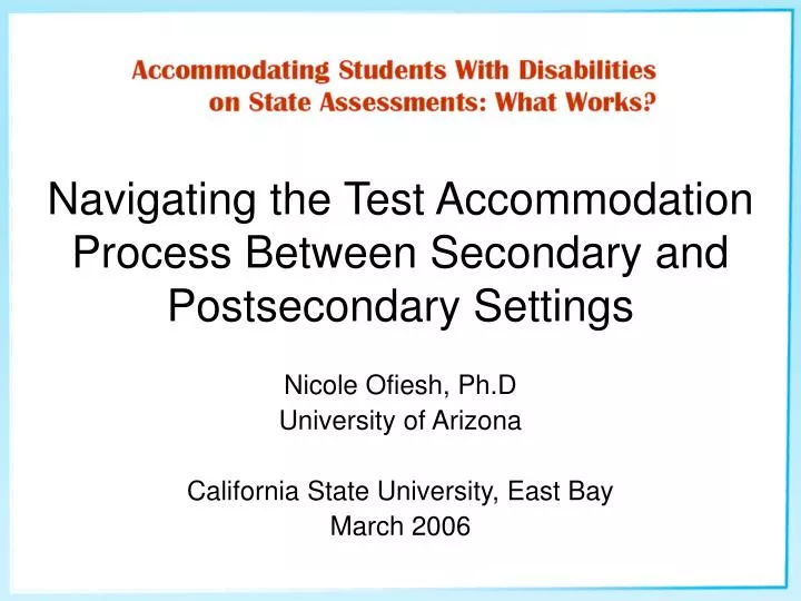 PPT - Navigating the Test Accommodation Process Between Secondary and Postsecondary Settings 