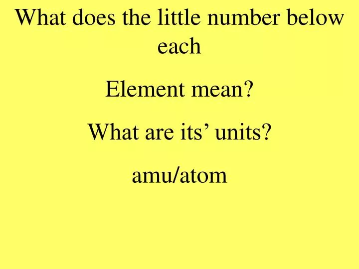 ppt-what-does-the-little-number-below-each-element-mean-what-are-its