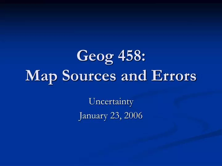 PPT - Geog 458: Map Sources and Errors PowerPoint Presentation, free ...