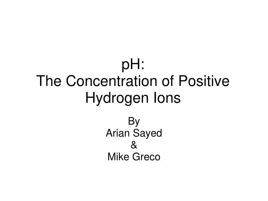 ppt ph the concentration of positive hydrogen ions powerpoint hydrogen ions