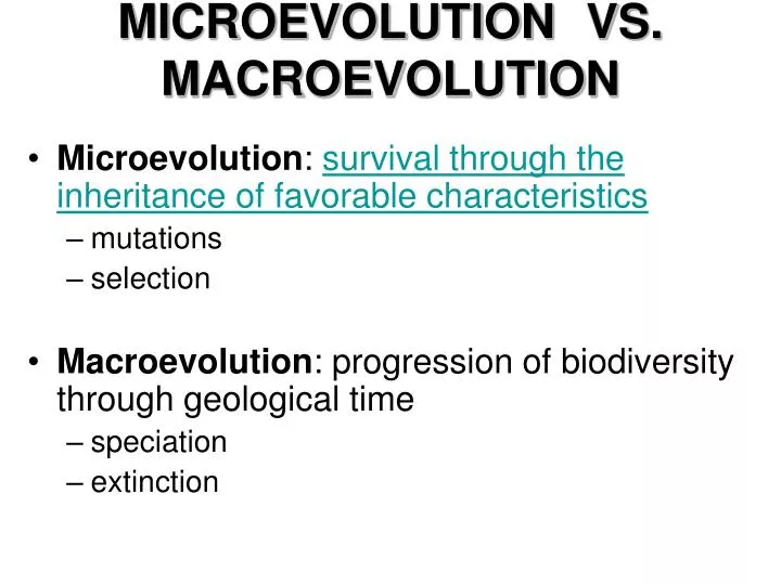PPT MICROEVOLUTION VS. MACROEVOLUTION PowerPoint Presentation ID