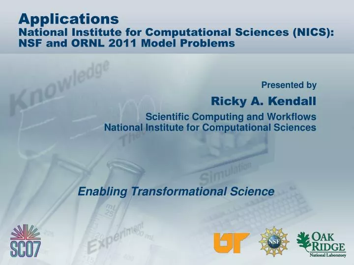 applications national institute for computational sciences nics nsf and ornl 2011 model problems n.