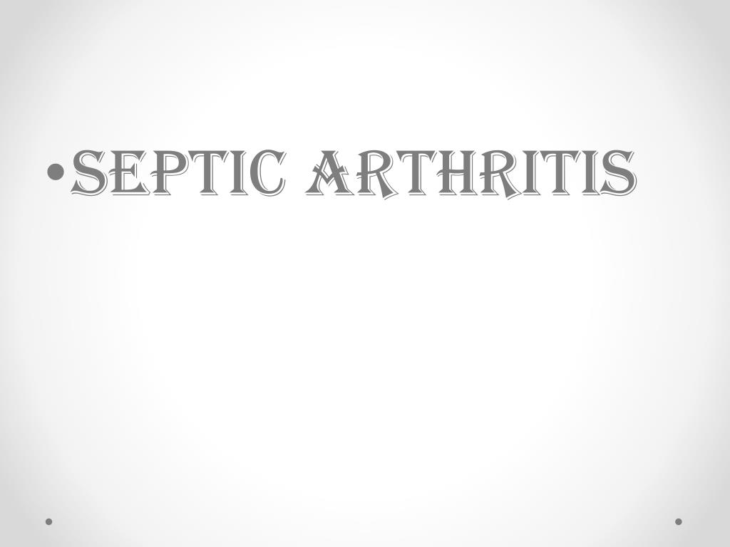 PPT Septic arthritis &post arthroplasty infections PowerPoint