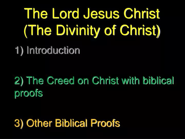 PPT - The Lord Jesus Christ (The Divinity of Christ) 1) Introduction ...