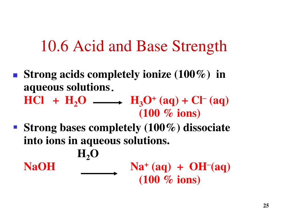 Strong acids completely ionize (100%) in aqueous solutions.HCl + H2O H3O+ (...
