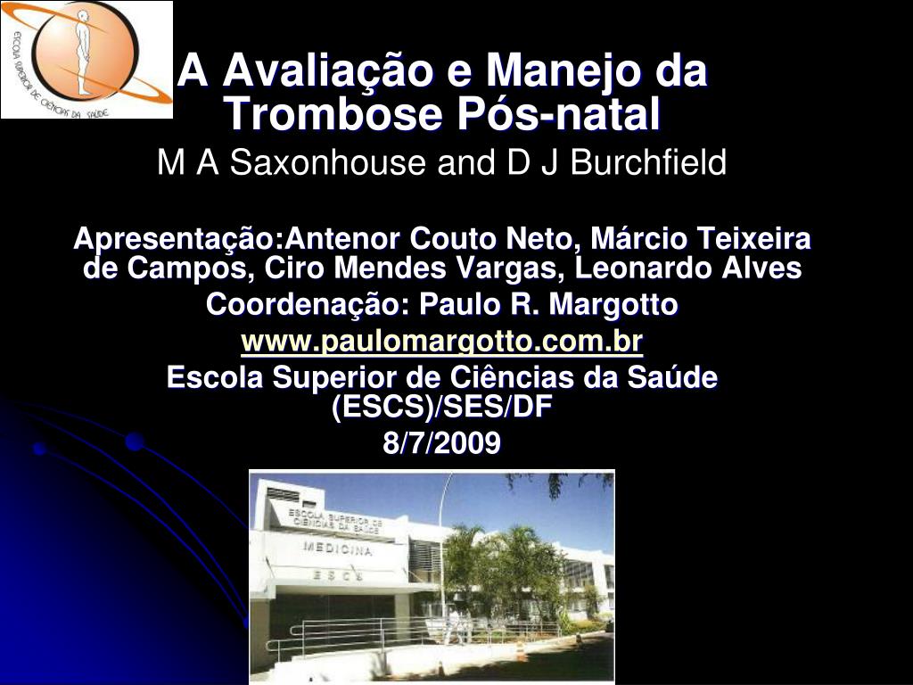 PPT - A Avaliação e Manejo da Trombose Pós-natal M A Saxonhouse and D J  Burchfield PowerPoint Presentation - ID:4510864