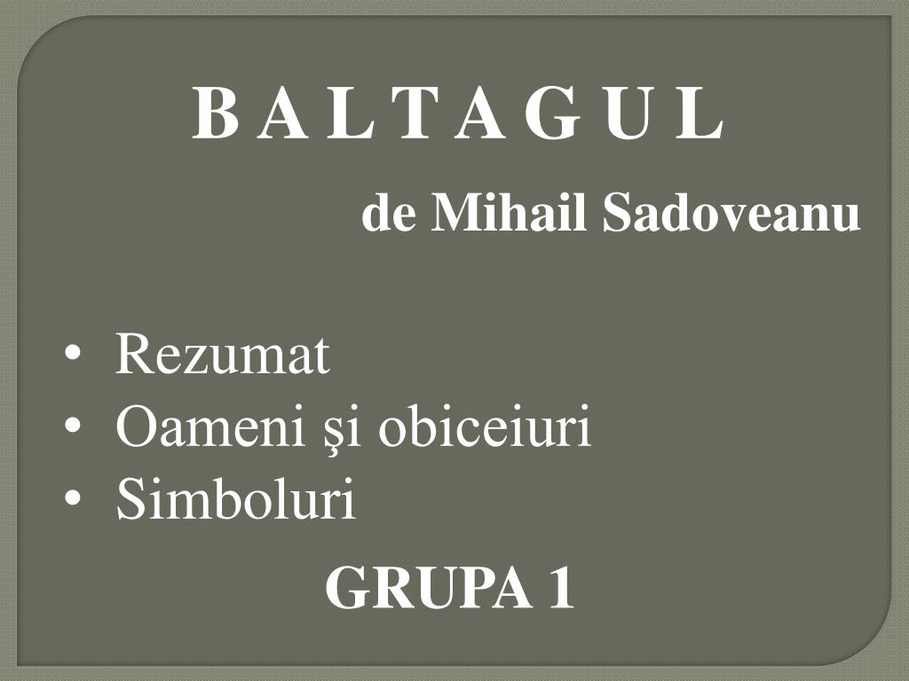 PPT - B A L T A G U L de Mihail Sadoveanu PowerPoint Presentation, free  download - ID:4511248