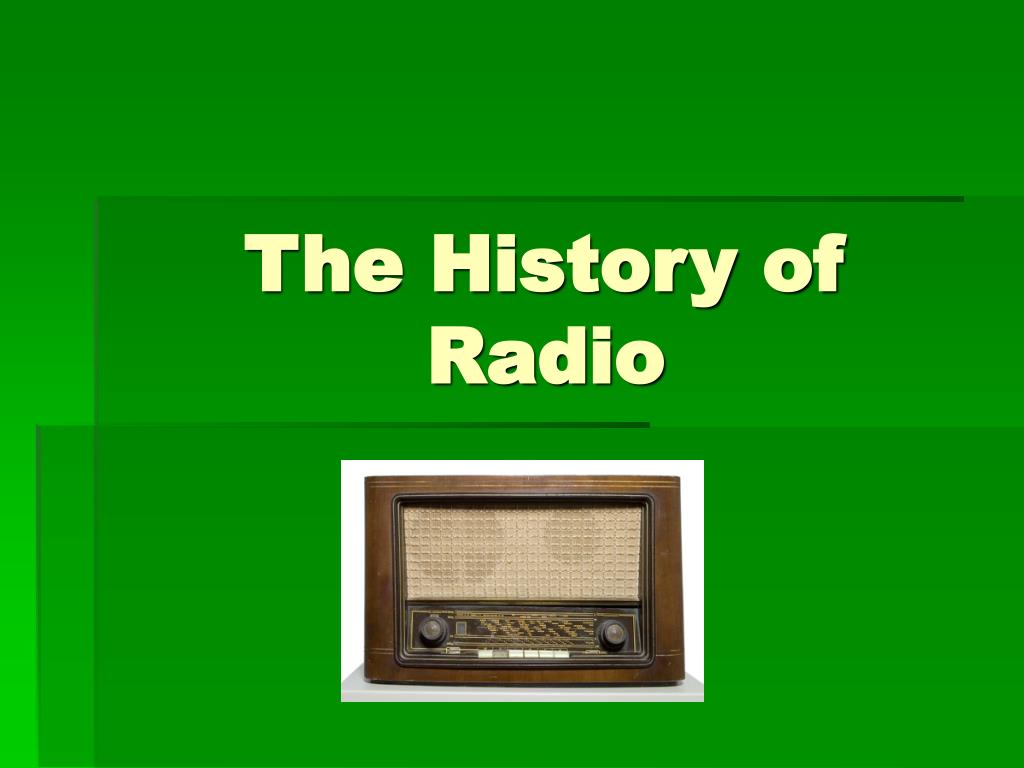 PPT - The History of Radio PowerPoint Presentation, free download -  ID:4522976