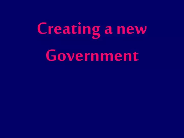 creating a new government n.